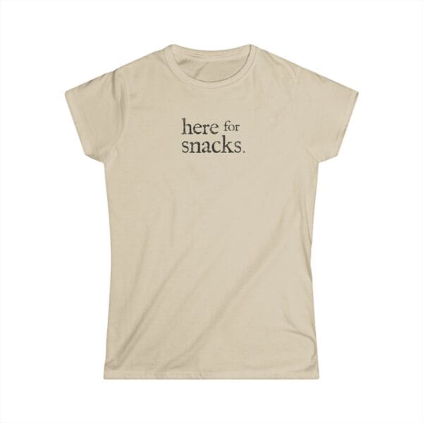 Here for Snacks • Women's T-Shirt