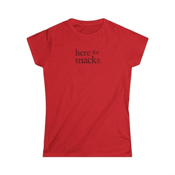 Here for Snacks • Women's T-Shirt
