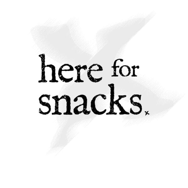 Here for Snacks • Women's T-Shirt